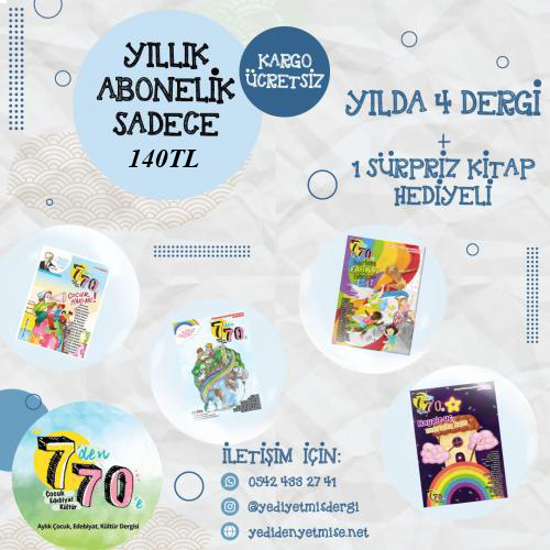 7'den 70'e Çocuk Edebiyat Kültür Dergisi Yıllık Abonelik Kampanyası