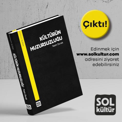 KÜLTÜRÜN HUZURSUZLUĞU